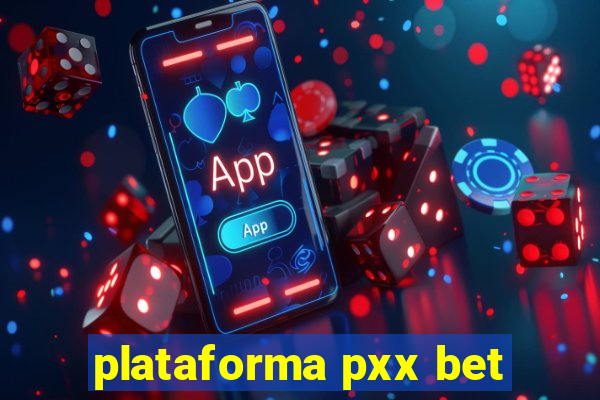 plataforma pxx bet